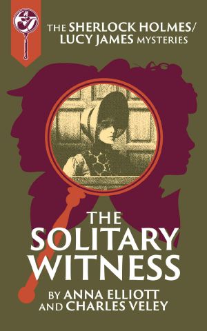 The Solitary Witness: A Sherlock and Lucy Short Story (The Sherlock and Lucy Mystery Series Book 20)