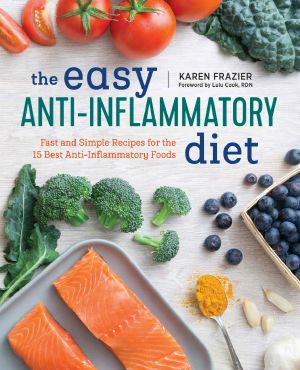 The Easy Anti Inflammatory Diet · Fast and Simple Recipes for the 15 Best Anti-Inflammatory Foods