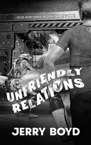 Unfriendly Relations (Bob and Nikki Book 31)