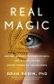 Real Magic, Ancient Wisdom, Modern Science, and a Guide to the Secret Power of the Universe