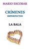 Crímenes Imperfectos · La Bala