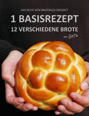 1 Basisrezept · 12 verschiedene Brote
