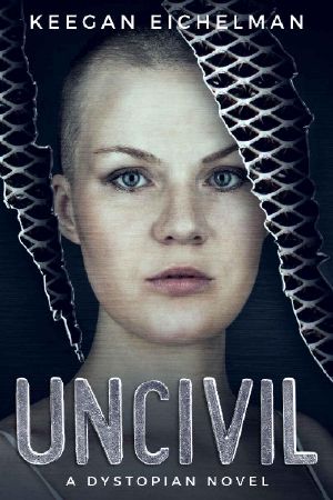 Uncivil · A Dystopian Novel