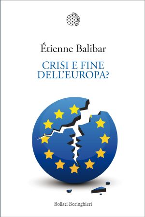 Crisi E Fine Dell’Europa?