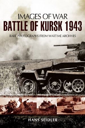 Battle of Kursk 1943 (Images of War)