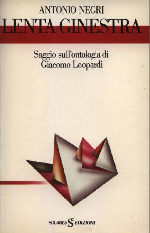 Lenta ginestra. Saggio sull'ontologia di Giacomo Leopardi