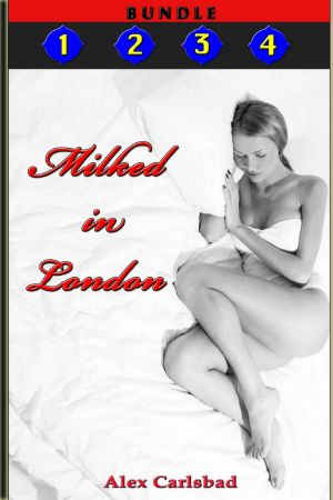 Milked in London, Volumes One Through Four