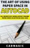 The Art of Using Paper Space in AutoCAD · All Secrets of Using Layout Tab and Paper Space in AutoCAD 2010-2020