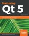 Mastering Qt 5 · 2nd Edition