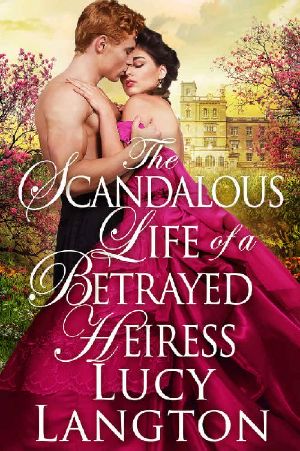 The Scandalous Life of a Betrayed Heiress · A Historical Regency Romance Book