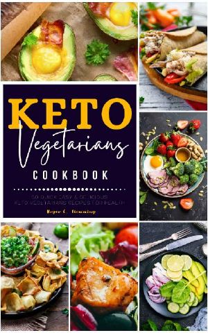 Keto Vegetarians Cookbook: Low Carb Ketogenic Vegan 50 Quick Easy & Delicious Keto Recipes For Health and Lose Weight