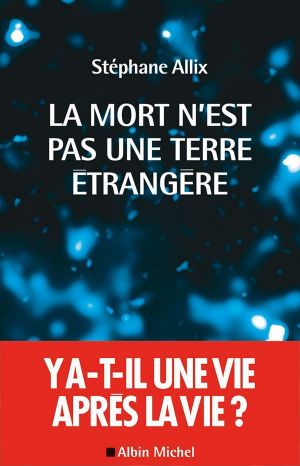 La Mort N'est Pas Une Terre Étrangère (SPIRITUALITE) (French Edition)