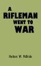 A Rifleman Went to War