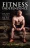 Fitness Independence · Escape the Dogma and Be Fit Your Way (The Red Delta Project Book 1)