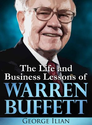 Warren Buffett · the Life and Business Lessons of Warren Buffett