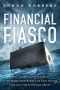 Financial Fiasco · How America's Infatuation with Home Ownership and Easy Money Created the Economic Crisis by Johan Norberg