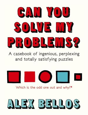 Can You Solve My Problems? · A Casebook of Ingenious, Perplexing and Totally Satisfying Puzzles