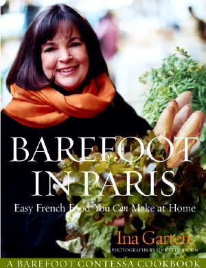 Barefoot in Paris · Easy French Food You Can Make at Home · A Cookbook