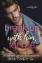 Break Up with Him, for Me: A Friends to Lovers Romance