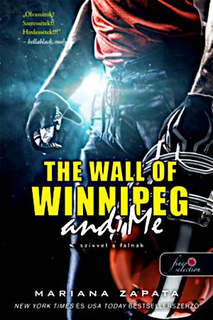 The ​Wall of Winnipeg and Me – Szívvel a falnak