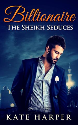 Romance · Sheikh Romance · the Sheikh Seduces (Billionaire Romance)