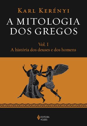 Mitologia Dos Gregos (A) Vol. I