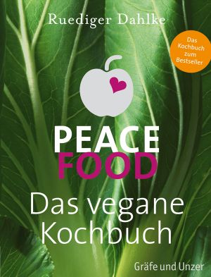 Peace Food · Das vegane Kochbuch