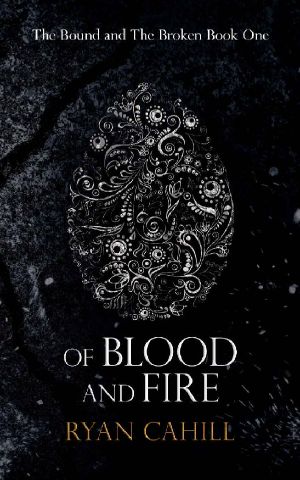 Of Blood And Fire: An Epic Fantasy Adventure (The Bound and The Broken Book 1)