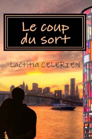 Le coup du sort · Le bonheur arrive à celui qui le laisse entrer dans sa vie... (French Edition)