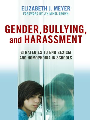 Gender, Bullying, and Harassment · Strategies to End Sexism and Homophobia in Schools