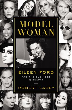 Model Woman · Eileen Ford and the Business of Beauty