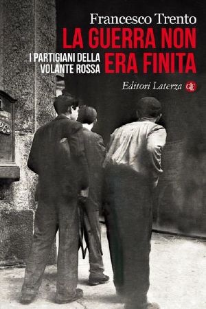 La guerra non era finita · I partigiani della Volante Rossa (I Robinson. Letture)