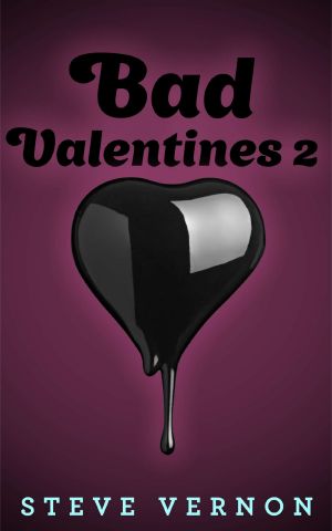 Bad Valentines 2 · Six Twisted Love Stories (Stories to SERIOUSLY Creep You Out Book 5)