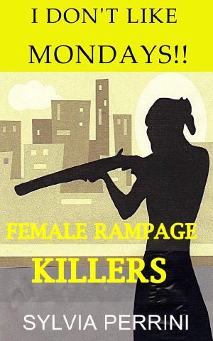 I Don't Like Mondays · Female Rampage Killers (Women Who Kill)