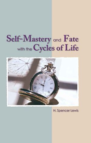 Self Mastery and Fate With the Cycles of Life (Rosicrucian Order AMORC Kindle Editions)