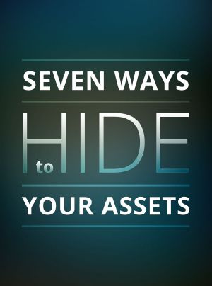 Seven Ways to Hide Your Assets