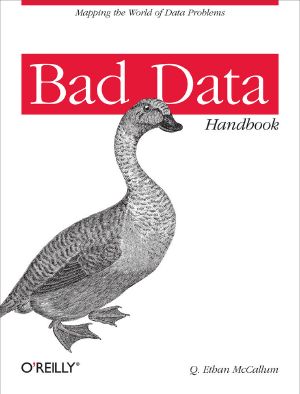 Bad Data Handbook · Cleaning Up the Data So You Can Get Back to Work