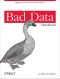 Bad Data Handbook · Cleaning Up the Data So You Can Get Back to Work