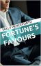 Fortune's Favours - (Billionaire Erotica - Explicit M/F)