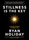 Stillness Is the Key