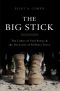 The Big Stick · the Limits of Soft Power and the Necessity of Military Force