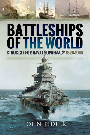 Battleships of the World · Struggle for Naval Supremacy 1820 - 1945 (9781473871489)