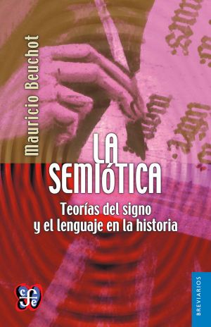 La semiótica. Teorías del signo y el lenguaje en la historia