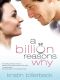 A Billion Reasons Why