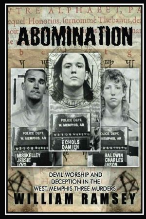 Abomination · Devil Worship and Deception in the West Memphis Three Murders