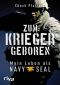 Zum Krieger geboren · Mein Leben als Navy Seal