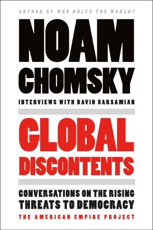 Global Discontents · Conversations on the Rising Threats to Democracy (American Empire Project)