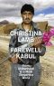 Farewell Kabul · From Afghanistan To A More Dangerous World