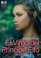 El Virgo del Príncipe Elfo · Novela erótica, de fantasía y aventuras.