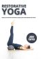 RESTORATIVE YOGA: Wesentliche Posen für Entspannung, ausgeglichene Chakra-Energien und Heilung (German Edition)